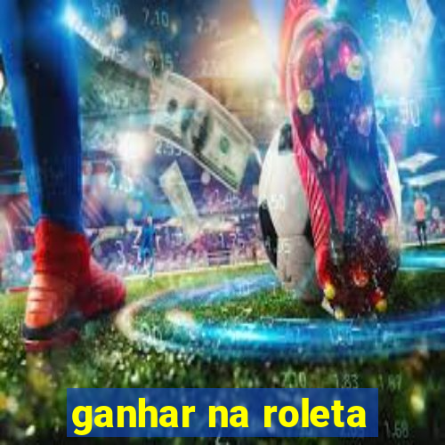 ganhar na roleta