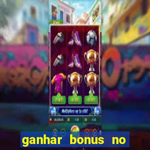 ganhar bonus no cadastro sem deposito