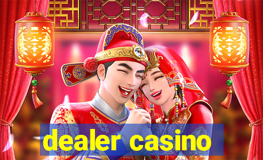 dealer casino