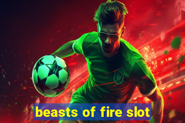 beasts of fire slot