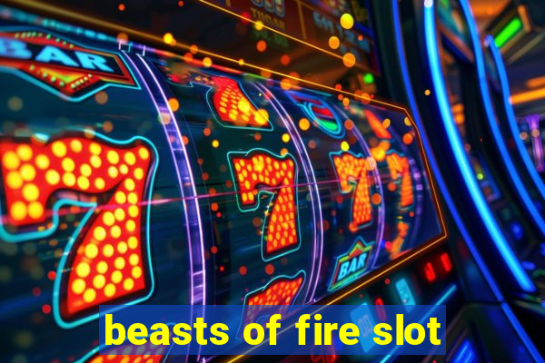 beasts of fire slot