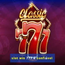 slot win 777 é confiável