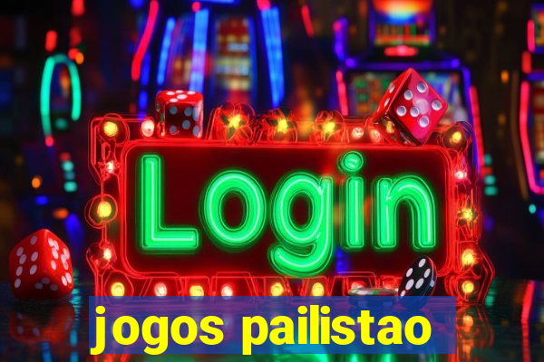 jogos pailistao