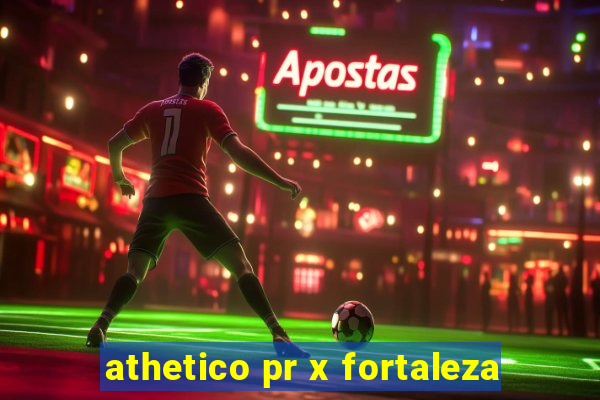 athetico pr x fortaleza