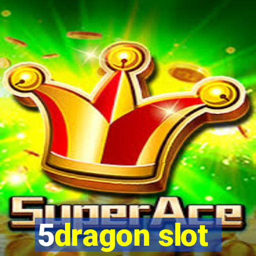 5dragon slot