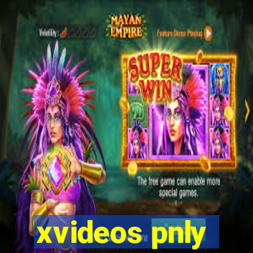 xvideos pnly