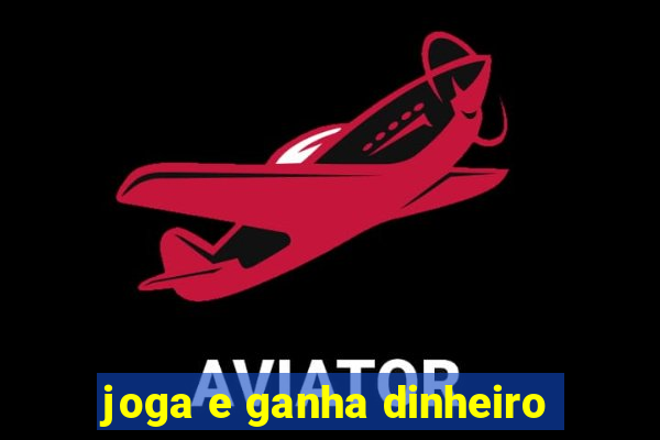 joga e ganha dinheiro