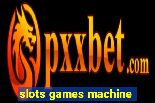 slots games machine