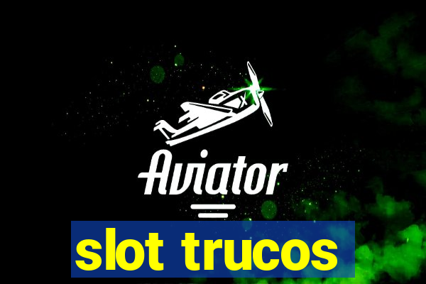 slot trucos