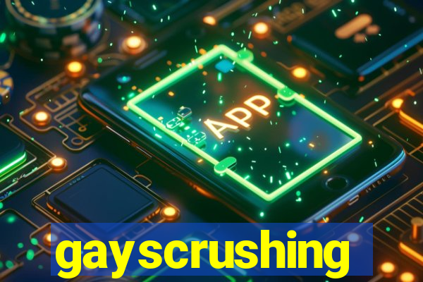 gayscrushing