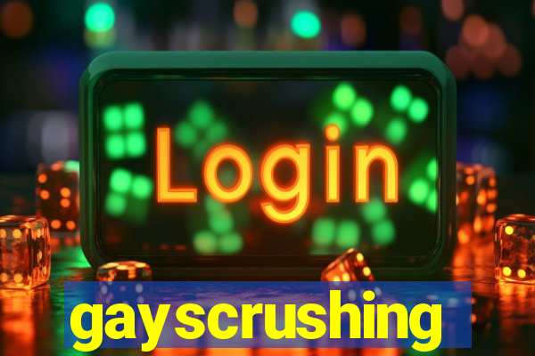 gayscrushing