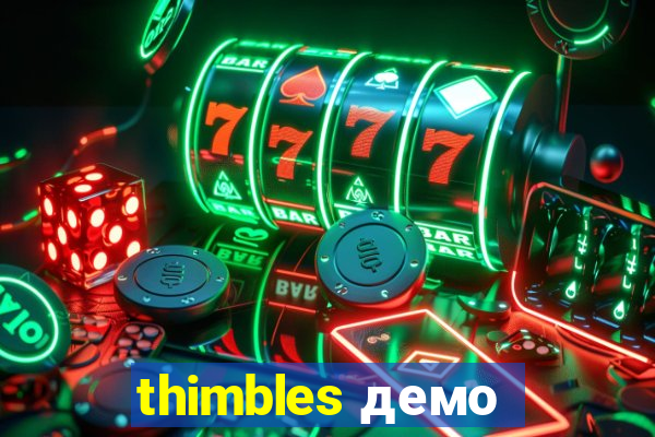 thimbles демо