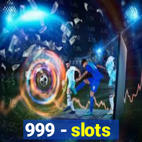 999 - slots