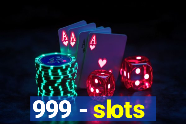 999 - slots