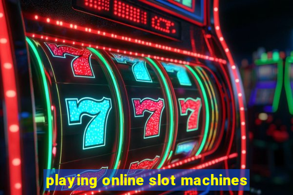 playing online slot machines