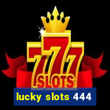 lucky slots 444