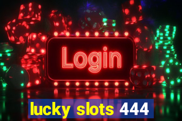 lucky slots 444