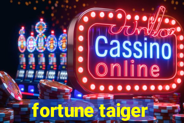 fortune taiger