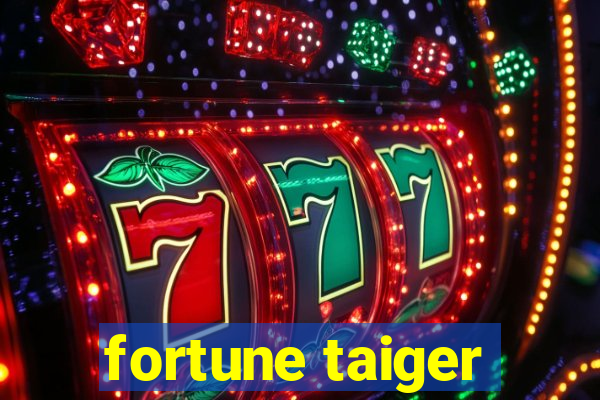 fortune taiger