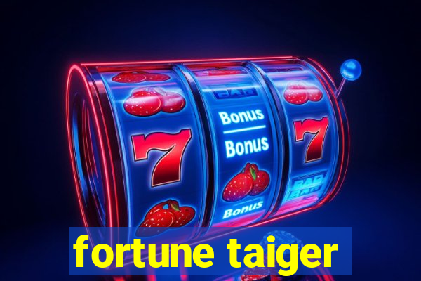 fortune taiger