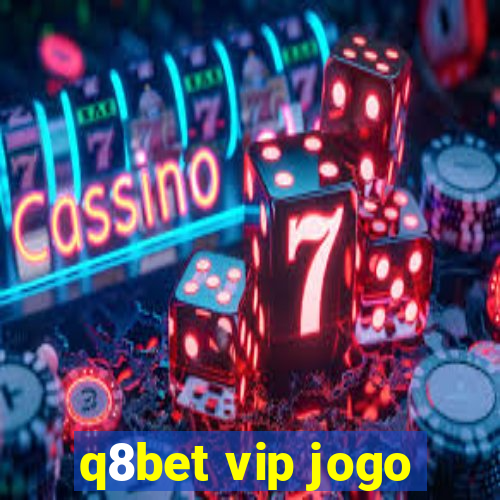 q8bet vip jogo