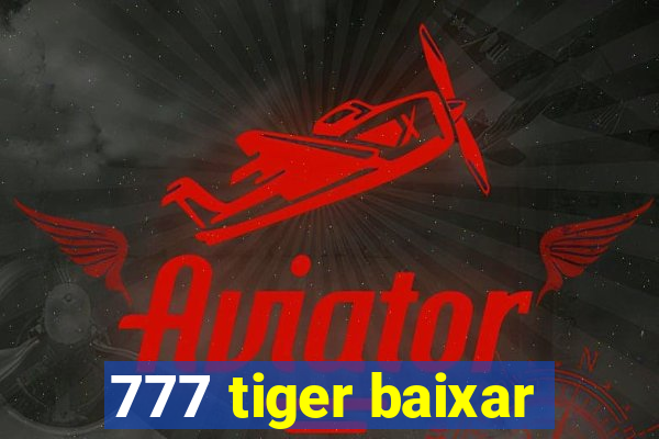 777 tiger baixar