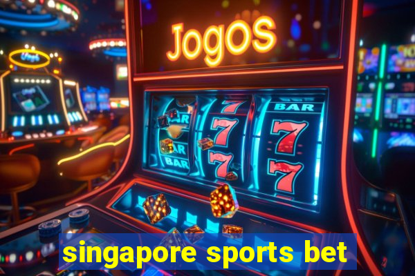 singapore sports bet