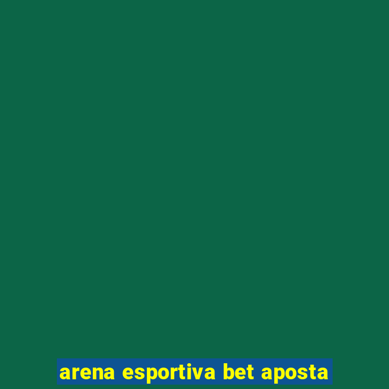 arena esportiva bet aposta