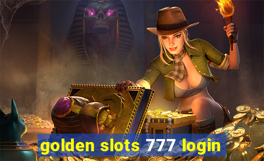 golden slots 777 login