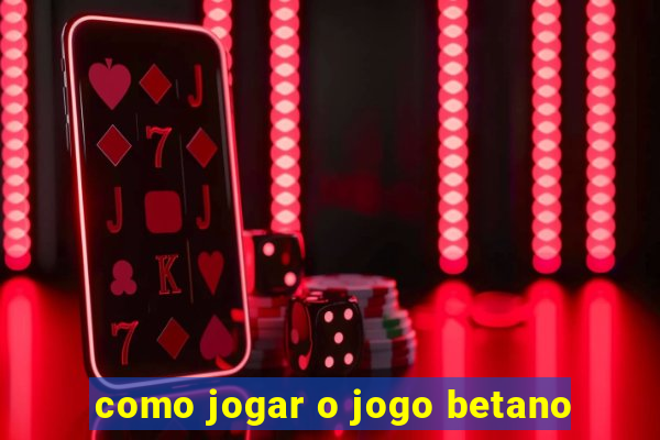 como jogar o jogo betano