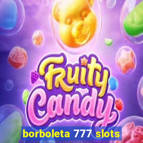 borboleta 777 slots