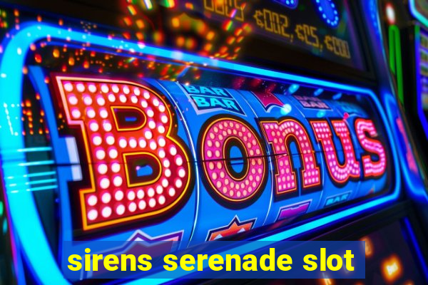 sirens serenade slot