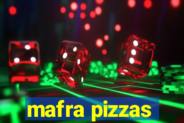 mafra pizzas