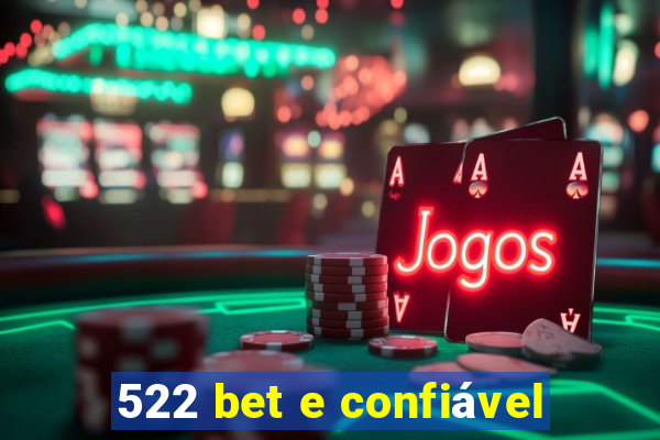 522 bet e confiável