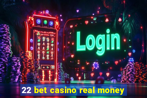 22 bet casino real money