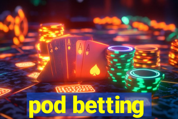 pod betting