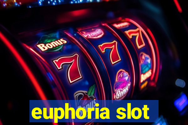 euphoria slot