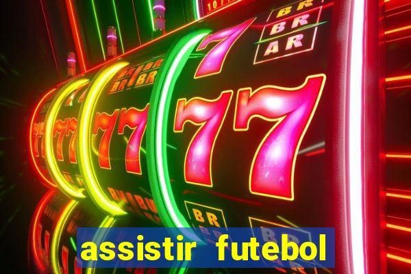 assistir futebol multi max