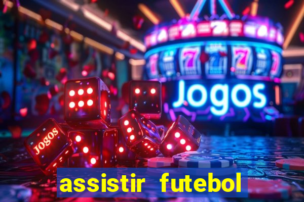 assistir futebol multi max