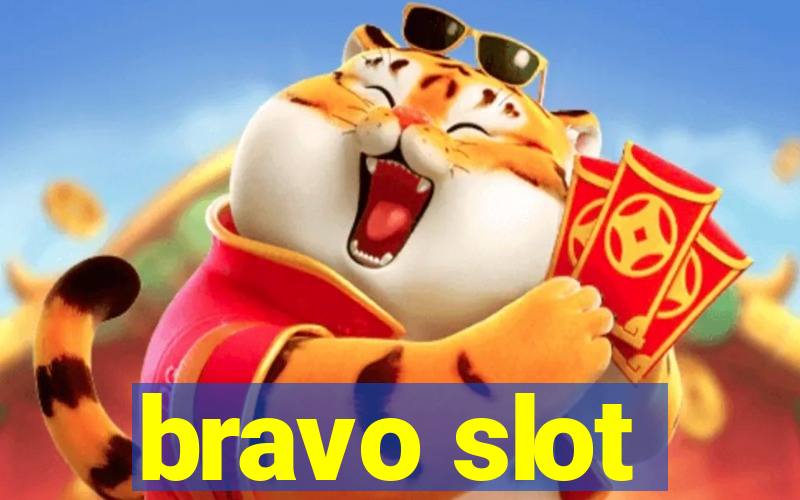 bravo slot