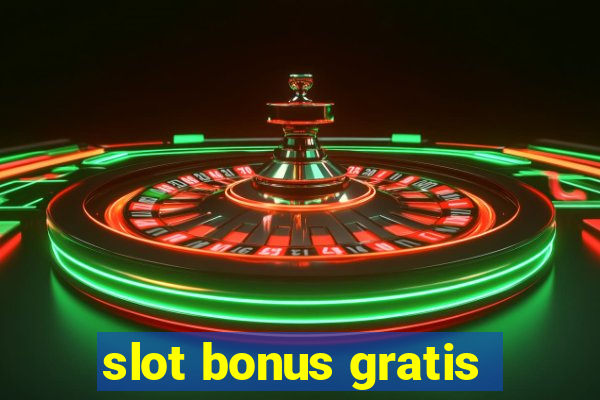 slot bonus gratis