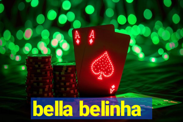 bella belinha