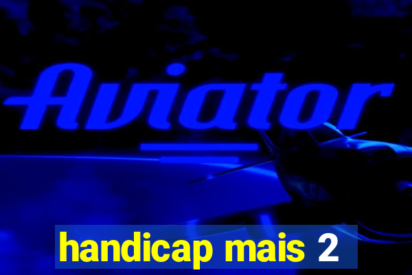 handicap mais 2