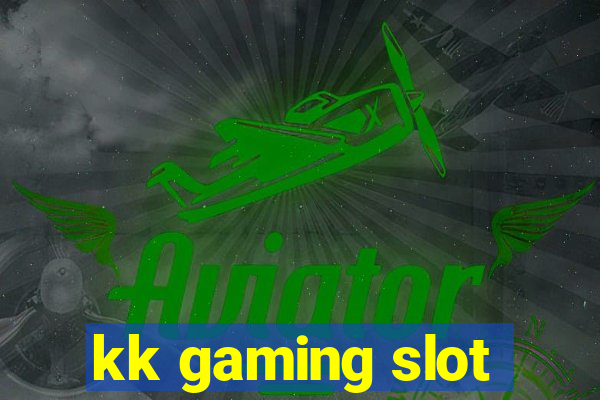 kk gaming slot