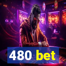 480 bet