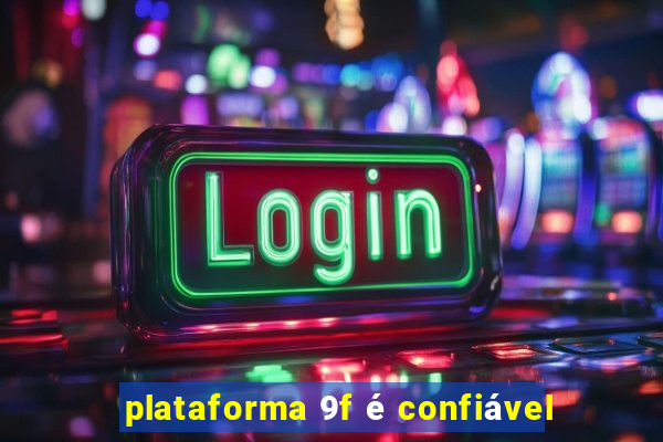 plataforma 9f é confiável