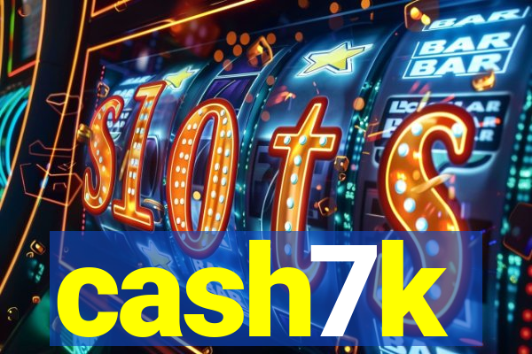 cash7k