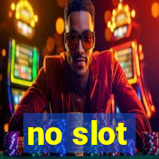 no slot