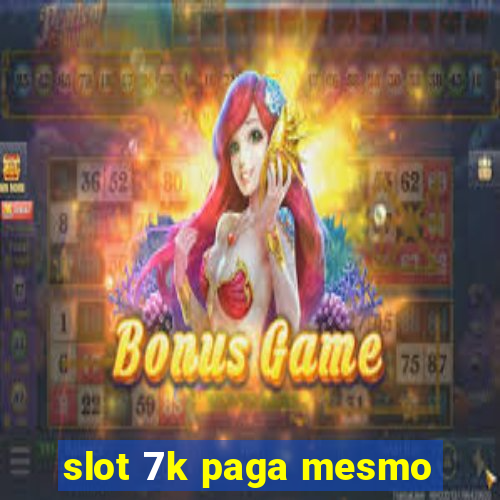 slot 7k paga mesmo