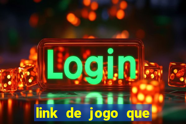 link de jogo que dá dinheiro